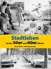 Buchcover Stadtleben in den 50er und 60er Jahren