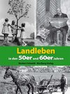 Buchcover Landleben in den 50er und 60er Jahren