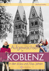 Buchcover Aufgewachsen in Koblenz in den 60er & 70er Jahren