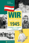 Buchcover Wir vom Jahrgang 1945 - Kindheit und Jugend in Österreich