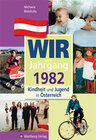 Buchcover Wir vom Jahrgang 1982 - Kindheit und Jugend in Österreich