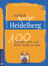 Buchcover Heidelberg - einfach Spitze! 100 Gründe, stolz auf diese Stadt zu sein