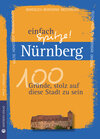 Buchcover Nürnberg - einfach Spitze! 100 Gründe, stolz auf diese Stadt zu sein