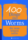 Buchcover 100 Dinge über Worms, die man wissen sollte