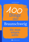 Buchcover 100 Dinge über Braunschweig, die man wissen sollte