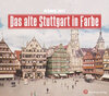Buchcover Das alte Stuttgart in Farbe