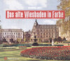 Buchcover Das alte Wiesbaden in Farbe