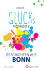Buchcover Unsere Glücksmomente - Geschichten aus Bonn