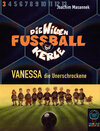Buchcover Die wilden Fussballkerle - MC-Ausgabe / Vanessa, die Unerschrockene