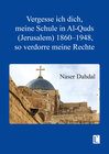 Buchcover Vergesse ich dich, meine Schule in Al-Quds (Jerusalem) 1860–1948, so verdorre meine Rechte