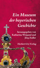 Buchcover Ein Museum der bayerischen Geschichte