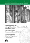 Buchcover Die Sammlungen der Ludwig-Maximilians-Universität München gestern und heute