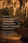 Buchcover Das Geheimnis der „Dunkelgräfin“ von Hildburghausen – eine königliche Prinzessin von Frankreich