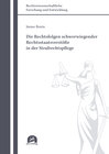Buchcover Die Rechtsfolgen schwerwiegender Rechtsstaatsverstöße in der Strafrechtspflege