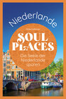 Buchcover Soul Places Niederlande – Die Seele der Niederlande spüren
