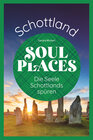 Buchcover Soul Places Schottland – Die Seele Schottlands spüren