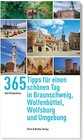 Buchcover 365 Tipps für einen schönen Tag in Braunschweig, Wolfsburg, Wolfenbüttel und Umgebung