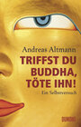 Buchcover Triffst du Buddha, töte ihn!