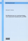 Buchcover Die Bilanzierung von Leasingverträgen nach deutschem Handelsrecht und IFRS