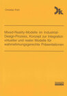 Buchcover Mixed-Reality-Modelle im Industrial-Design-Prozess, Konzept zur Integration virtueller und realer Modelle für wahrnehmun