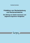 Buchcover Prädiktion von Rechenleistung und Rechenschwäche: Der Beitrag von Zahlen-Vorwissen und allgemein-kognitiven Fähigkeiten