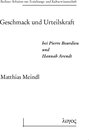 Buchcover Geschmack und Urteilskraft bei Pierre Bourdieu und Hannah Arendt