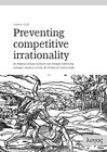 Buchcover Preventing Competitive Irrationality -- An empirical analysis of factors and strategies influencing managers' tendency t