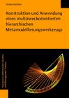 Buchcover Konstruktion und Anwendung eines multizweckorientierten hierarchischen Metamodellierungswerkzeugs