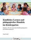 Buchcover Kindliches Lernen und pädagogisches Handeln im Kindergarten