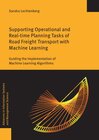 Buchcover Supporting Operational and Real-time Planning Tasks of Road Freight Transport with Machine Learning