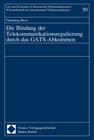 Buchcover Die Bindung der Telekommunikationsregulierung durch das GATS-Abkommen