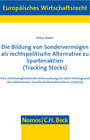 Buchcover Die Bildung von Sondervermögen als rechtspolitische Alternative zu Spartenaktien (Tracking Stocks)