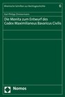 Buchcover Die Monita zum Entwurf des Codex Maximilianeus Bavaricus Civilis