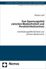 Buchcover Zum Spannungsfeld zwischen Medienfreiheit und Persönlichkeitsschutz