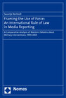 Buchcover Framing the Use of Force: An International Rule of Law in Media Reporting