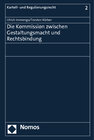Buchcover Die Kommission zwischen Gestaltungsmacht und Rechtsbindung