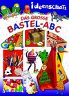 Buchcover Ideenschatz: Das große Bastel-​ABC