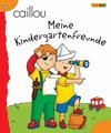 Buchcover Caillou Kindergartenfreundebuch: Meine Kindergartenfreunde
