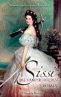 Buchcover Sissi - Die Vampirjägerin: Scheusalsjahre einer Kaiserin