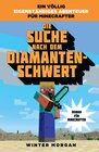 Buchcover Die Suche nach dem Diamanten-Schwert - Roman für Minecrafter