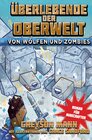 Buchcover Überlebende der Oberwelt: Von Wölfen und Zombies - Roman für Minecrafter