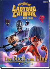 Buchcover Miraculous: Ladybug & Cat Noir Der Film: Das Buch zum Film