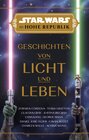 Buchcover Star Wars: Die Hohe Republik - Geschichten von Licht und Leben