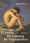 Buchcover El Mundo oder die Leugnung der Vergänglichkeit