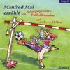 Buchcover Manfred Mai erzählt von Schulgespenstern, Fussballfreunden und anderen Helden, Folge 2