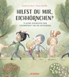 Buchcover Hilfst du mir, Eichhörnchen? 13 kleine Geschichten über Zusammenhalt und Miteinander