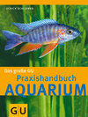 Buchcover Aquarium, Das große GU Praxishandbuch