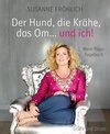 Buchcover Der Hund, die Krähe, das Om... und ich!