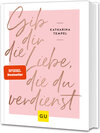 Buchcover Gib dir die Liebe, die du verdienst