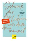 Buchcover Schenk dir das Leben, von dem du träumst